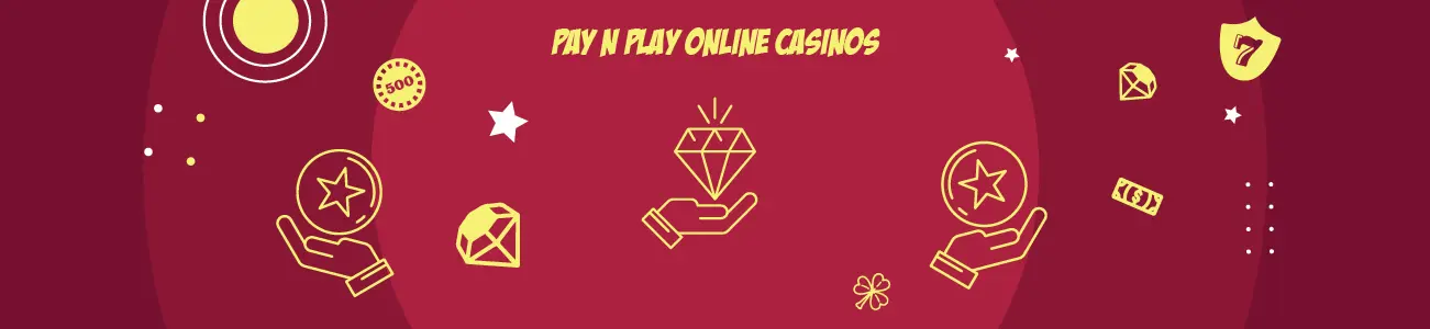 Pay N Play Online Casinos